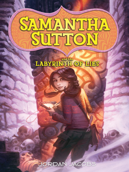 Jordan Jacobs创作的Samantha Sutton and the Labyrinth of Lies作品的详细信息 - 可供借阅